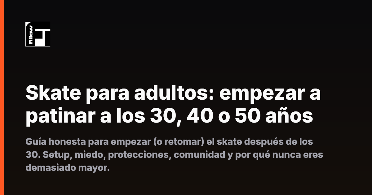 Skate para adultos: empezar a patinar a los 30, 40 o 50 años