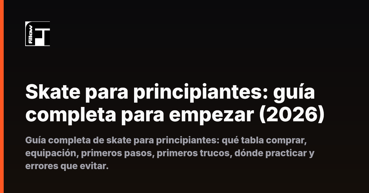Skate para principiantes: guía completa para empezar (2026)