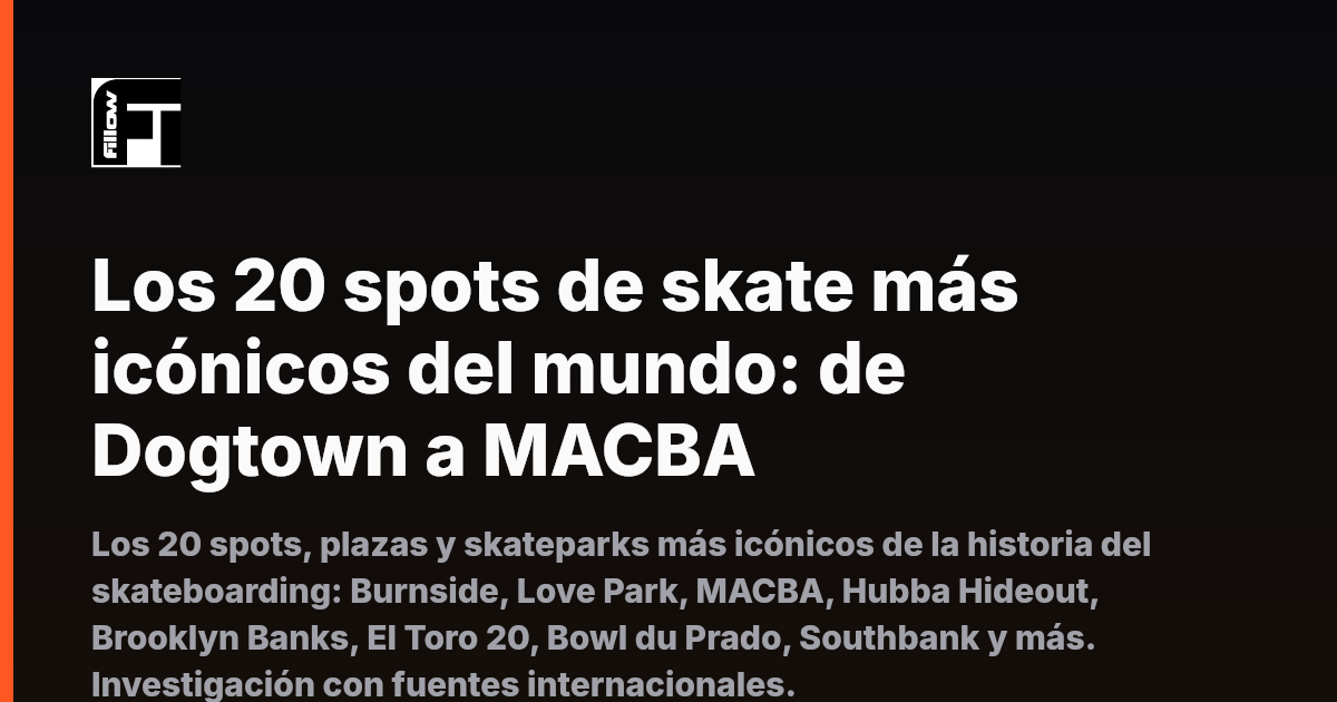Los 20 spots de skate más icónicos del mundo: de Dogtown a MACBA